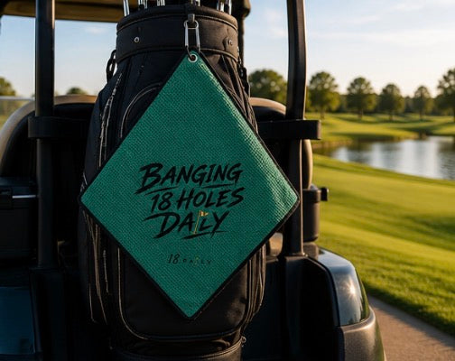 Green Golf Towel -Banging 18 Holes Daily
