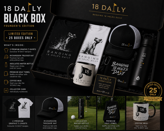 18 DAILY Banging 18 Holes Daily Limited Black Box