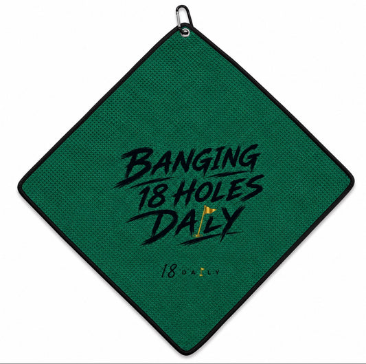 Green Golf Towel -Banging 18 Holes Daily